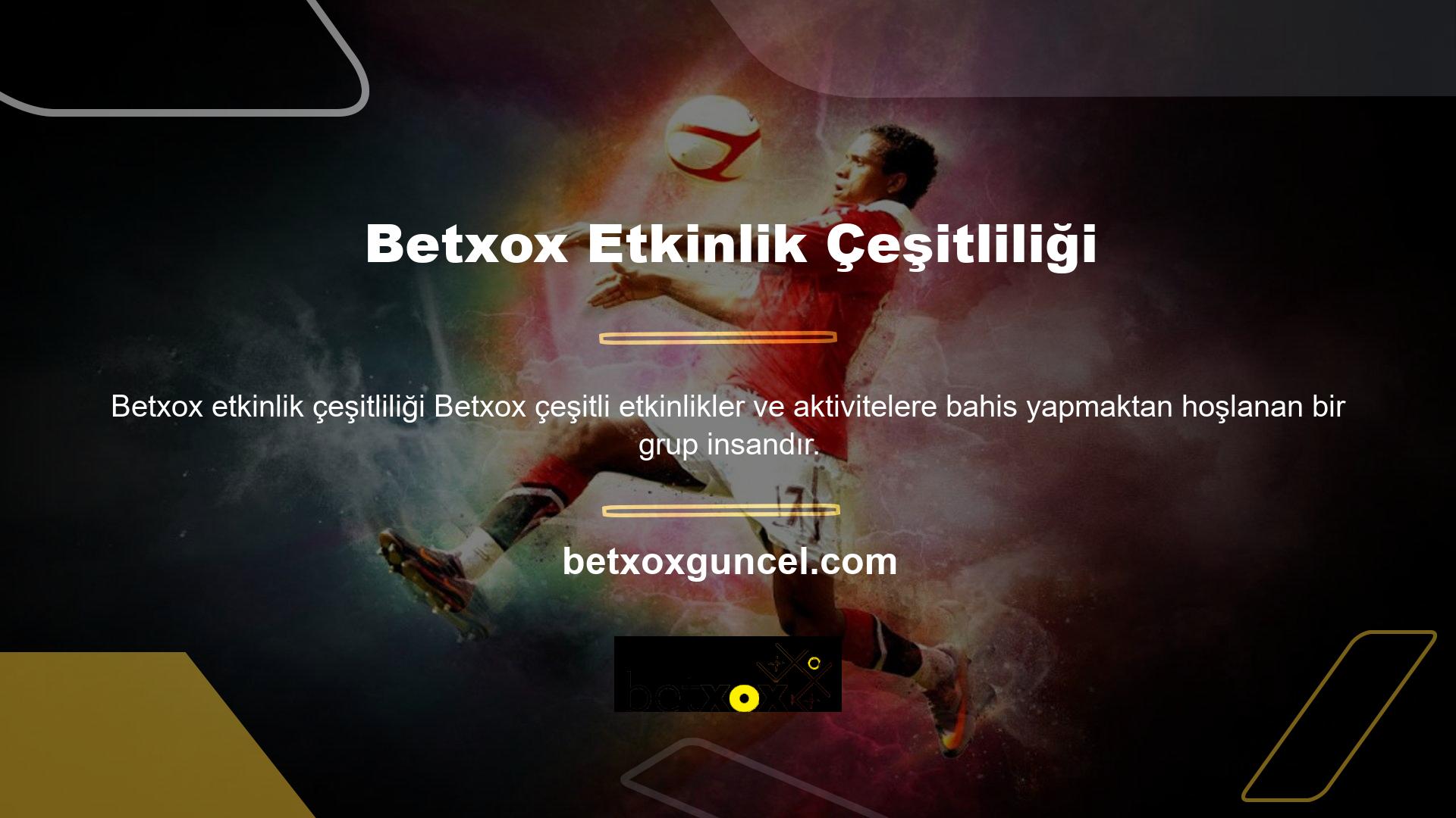 Futbol Betxox arasında en popüler spordur ve birçok insan buna bahis yapmaktan hoşlanır